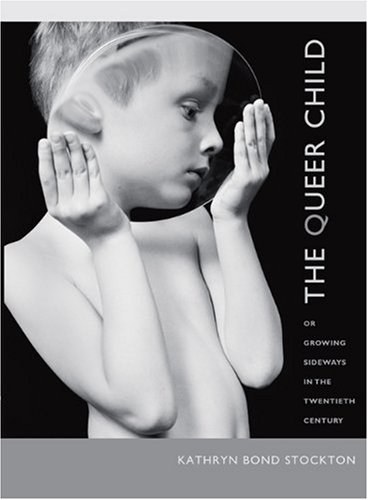 The Queer Child, or Growing Sideways in the Twentieth Century (Series Q)